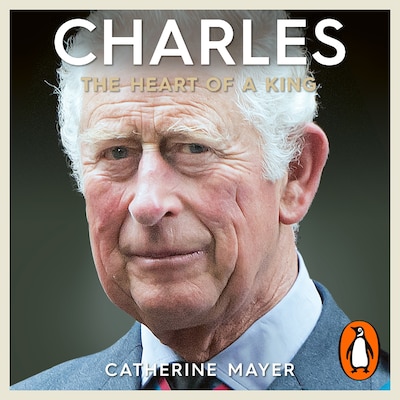 Charles: The Heart of a King – omslag til lydbogen af Catherine Mayer