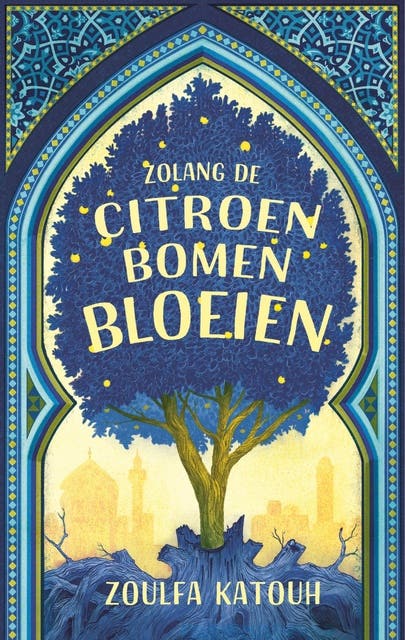 Zolang de citroenbomen bloeien – omslag van het luisterboek van Zoulfa Katouh