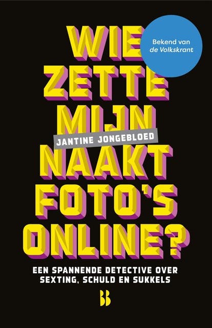 Wie zette mijn naaktfoto's online?: Een spannende detective over sexting, schuld en sukkels – omslag van het luisterboek van Jantine Jongebloed