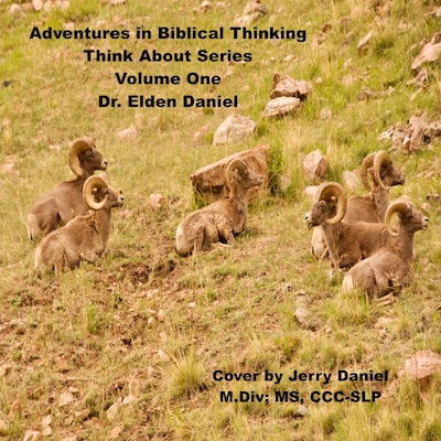 Adventure in Biblical Thinking=Think About Series-Volume 1
