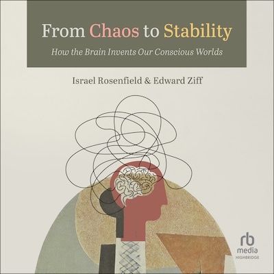 From Chaos to Stability – omslag til lydbogen af Israel Rosenfield, Edward Ziff