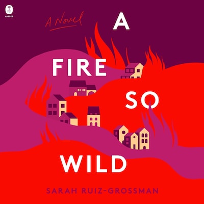 A Fire So Wild – omslag van het luisterboek van Sarah Ruiz-Grossman