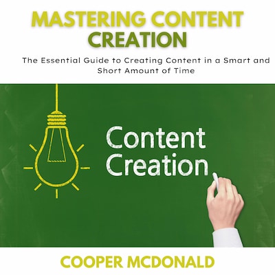 Mastering Content Creation – omslag til lydbogen af Cooper Mcdonald