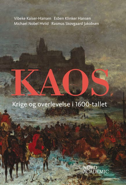 Kaos: Krige og overlevelse i 1600-tallet – omslag til lydbogen af Vibeke Kaiser Hansen, Michael Nobel Hviid, Rasmus Skovgaard Jakobsen, Esben Klinker Hansen