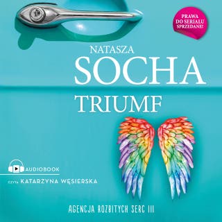 Triumf. Agencja Rozbitych Serc 3 – okładka audiobooka, autor Natasza Socha