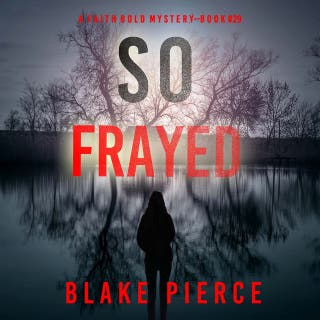 So Frayed (A Faith Bold FBI Suspense Thriller—Book Twenty-Nine)
