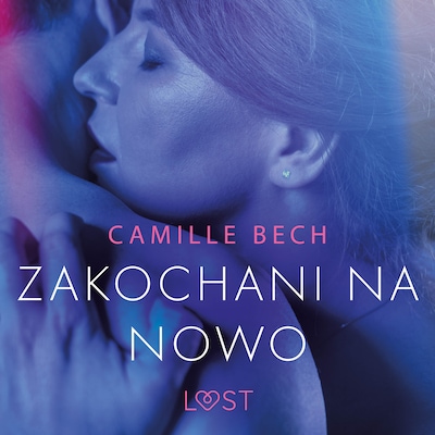 Zakochani na nowo - opowiadanie erotyczne – okładka audiobooka, autor Camille Bech