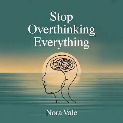 Stop Overthinking Everything – okładka audiobooka, autor Vale Nora