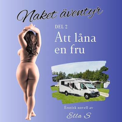 Naket äventyr - Att låna en fru – omslag till ljudboken av Ella S