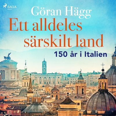 Ett alldeles särskilt land : 150 år i Italien