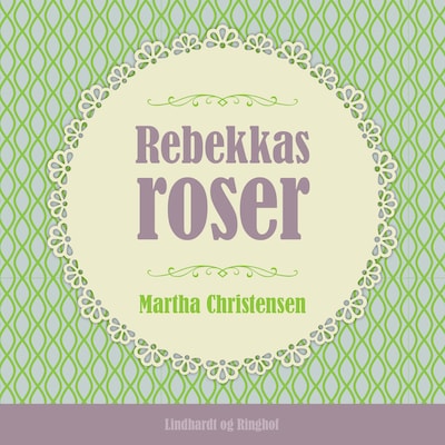 Rebekkas roser – omslag til lydbogen af Martha Christensen