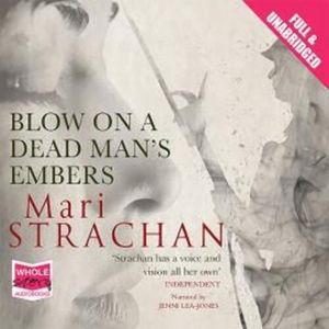 Blow on a Dead Man's Embers – okładka audiobooka, autor Mari Strachan