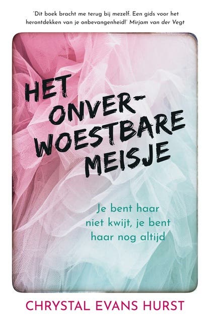Het onverwoestbare meisje: Je bent haar niet kwijt. Je bent haar nog altijd