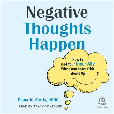 Negative Thoughts Happen – omslag til lydbogen af Diana M. Garcia, LMHC