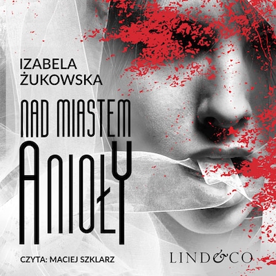 Nad miastem anioły – okładka audiobooka, autor Izabela Żukowska