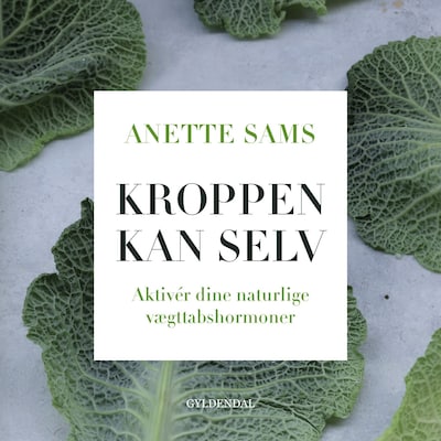 Kroppen kan selv – Aktiver dine naturlige vægttabshormoner – omslag til lydbogen af Anette Sams