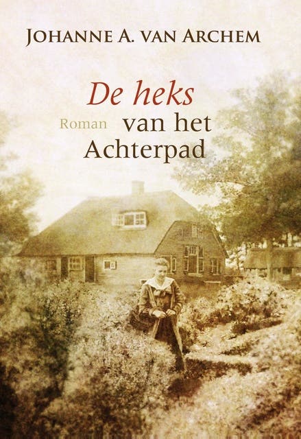 De heks van het achterpad – omslag van het luisterboek van Johanne A. van Archem