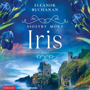 Iris. Siostry Mórz. Tom 1 – okładka audiobooka, autor Eleanor Buchanan