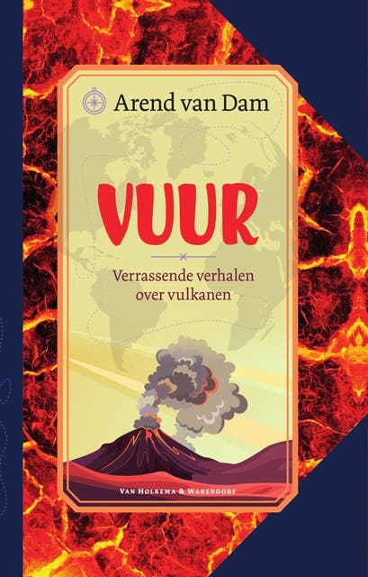 Vuur: Verrassende verhalen over vulkanen
