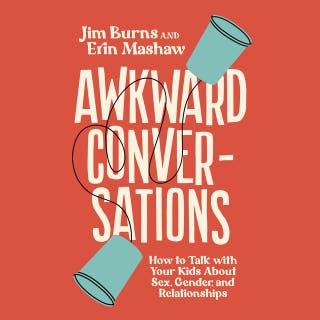 Awkward Conversations: How to Talk with Your Kids About Sex, Gender, and Relationships – omslag till ljudboken av Jim Burns, Ph.D, Erin Mashaw