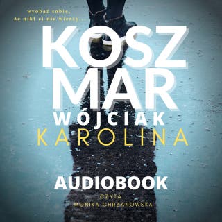 Koszmar – okładka audiobooka, autor Karolina Wójciak