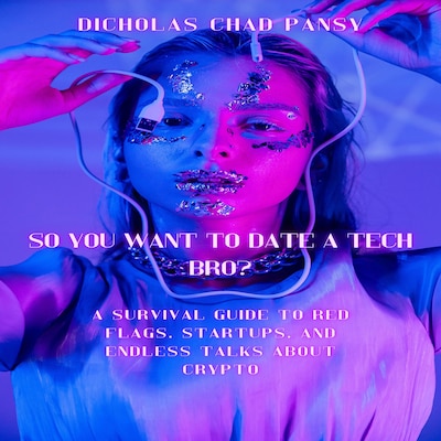 So You Want to Date a Tech Bro – omslag til lydbogen af Dicholas Chad Pansy
