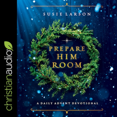 Prepare Him Room – omslag til lydbogen af Susie Larson