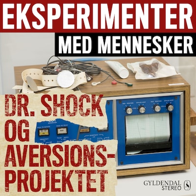 Eksperimenter med mennesker - Dr. Shock og aversionsprojektet – omslag til lydbogen af Gyldendal