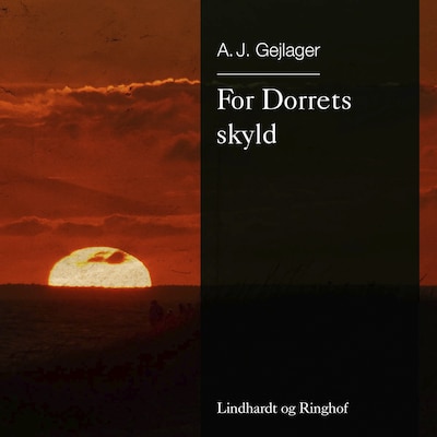 For Dorrets skyld – omslag til lydbogen af A.J. Gejlager, A.J Gejlager