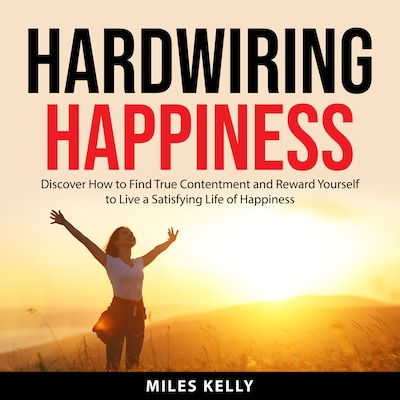 Hardwiring Happiness