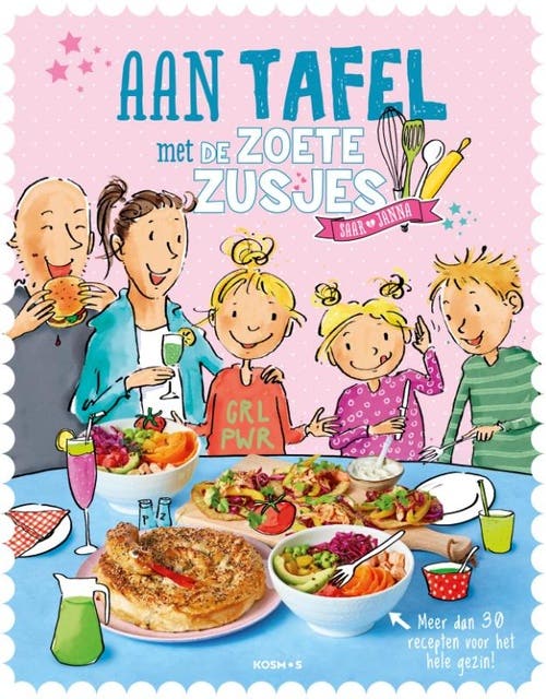 Aan tafel met de Zoete Zusjes: Meer dan 30 recepten voor het hele gezin
