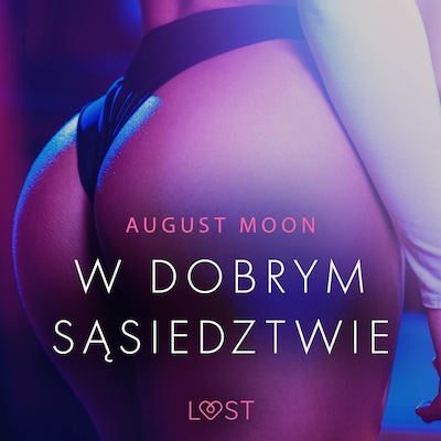 W dobrym sąsiedztwie - opowiadanie erotyczne – okładka audiobooka, autor August Moon