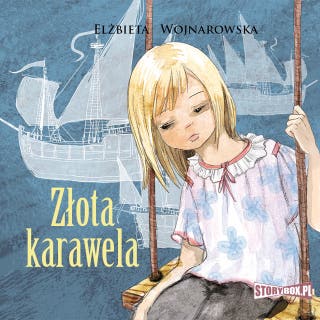 Złota karawela – okładka audiobooka, autor Elżbieta Wojnarowska