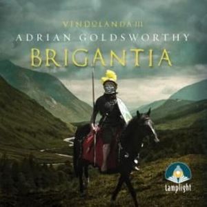 Brigantia: Vindolanda, Book 3 – okładka audiobooka, autor Adrian Goldsworthy