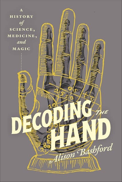 Decoding the Hand: A History of Science, Medicine, and Magic – omslag til lydbogen af Alison Bashford