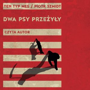 Dwa psy przeżyły – okładka audiobooka, autor Piotr Szmidt