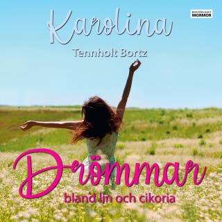 Drömmar bland lin och cikoria – omslag till ljudboken av Karolina Tennholt Bortz