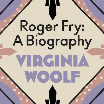 Roger Fry: A Biography – omslag til lydbogen af Virginia Woolf