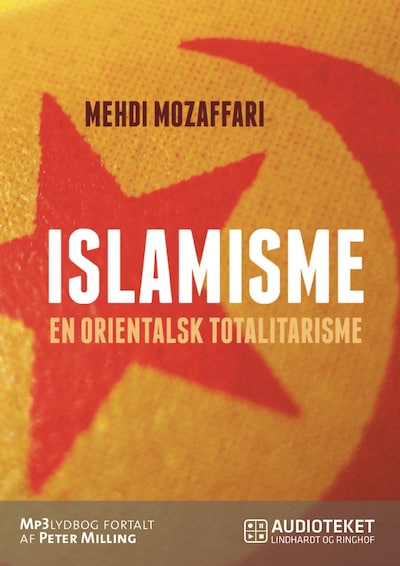 Islamisme - en orientalsk totalitarisme – omslag til lydbogen af Mehdi Mozaffari