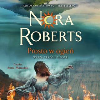 Prosto w ogień – okładka audiobooka, autor Nora Roberts