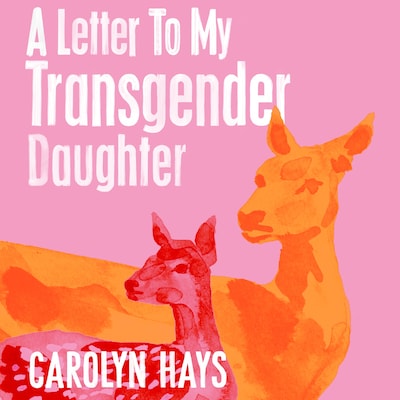 A Letter to My Transgender Daughter