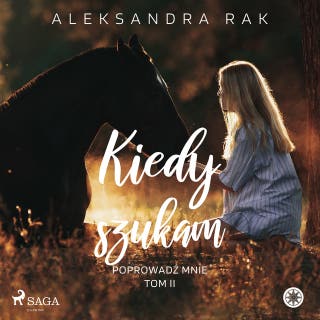 Kiedy szukam – okładka audiobooka, autor Aleksandra Rak