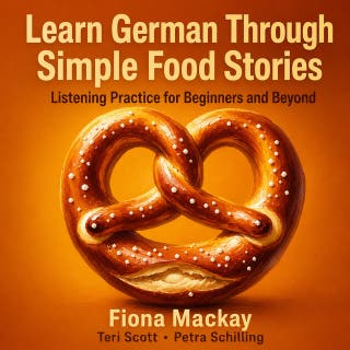 Learn German Through Simple Food Stories: Listening Practice for Beginners and Beyond – omslag till ljudboken av Fiona Mackay
