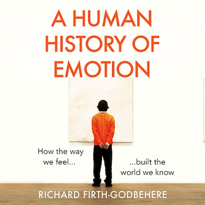 A Human History of Emotion