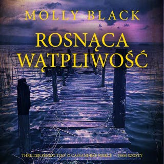 Rosnąca wątpliwość (Thriller sensacyjny o Cassandrze Fierce — Tom szósty) – okładka audiobooka, autor Molly Black