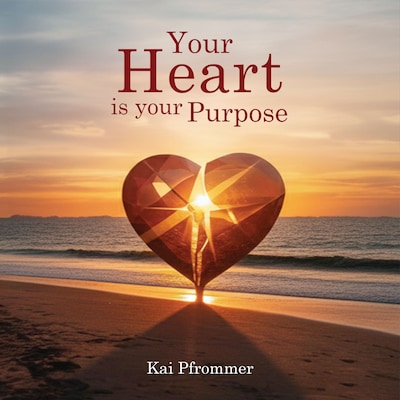 Your Heart is your purpose – omslag til lydbogen af Kai Pfrommer