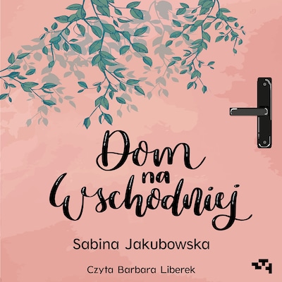 Dom na Wschodniej – okładka audiobooka, autor Sabina Jakubowska