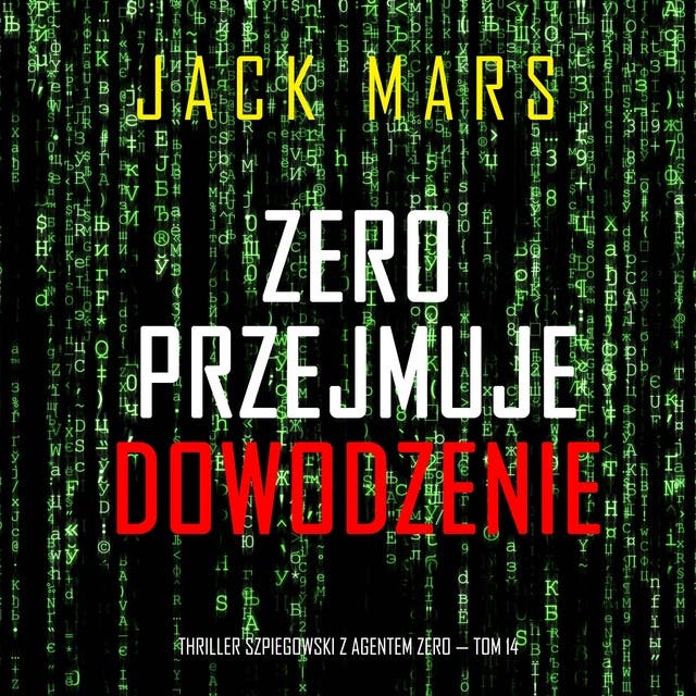 Zero Przejmuje Dowodzenie (Thriller Szpiegowski Z Agentem Zero — Tom 14)