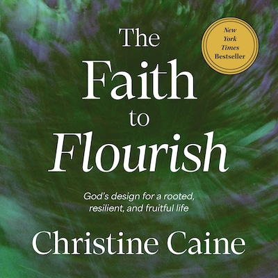 The Faith to Flourish – omslag til lydbogen af Christine Caine