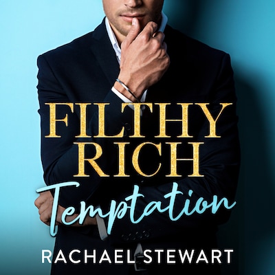 Filthy Rich Temptation - The steamy and seductive new billionaire romance from Rachael Stewart for 2025 (Unabridged)